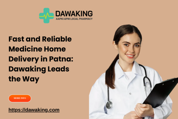 Home deliver medicines in Patna | local pharmacy Dawaking